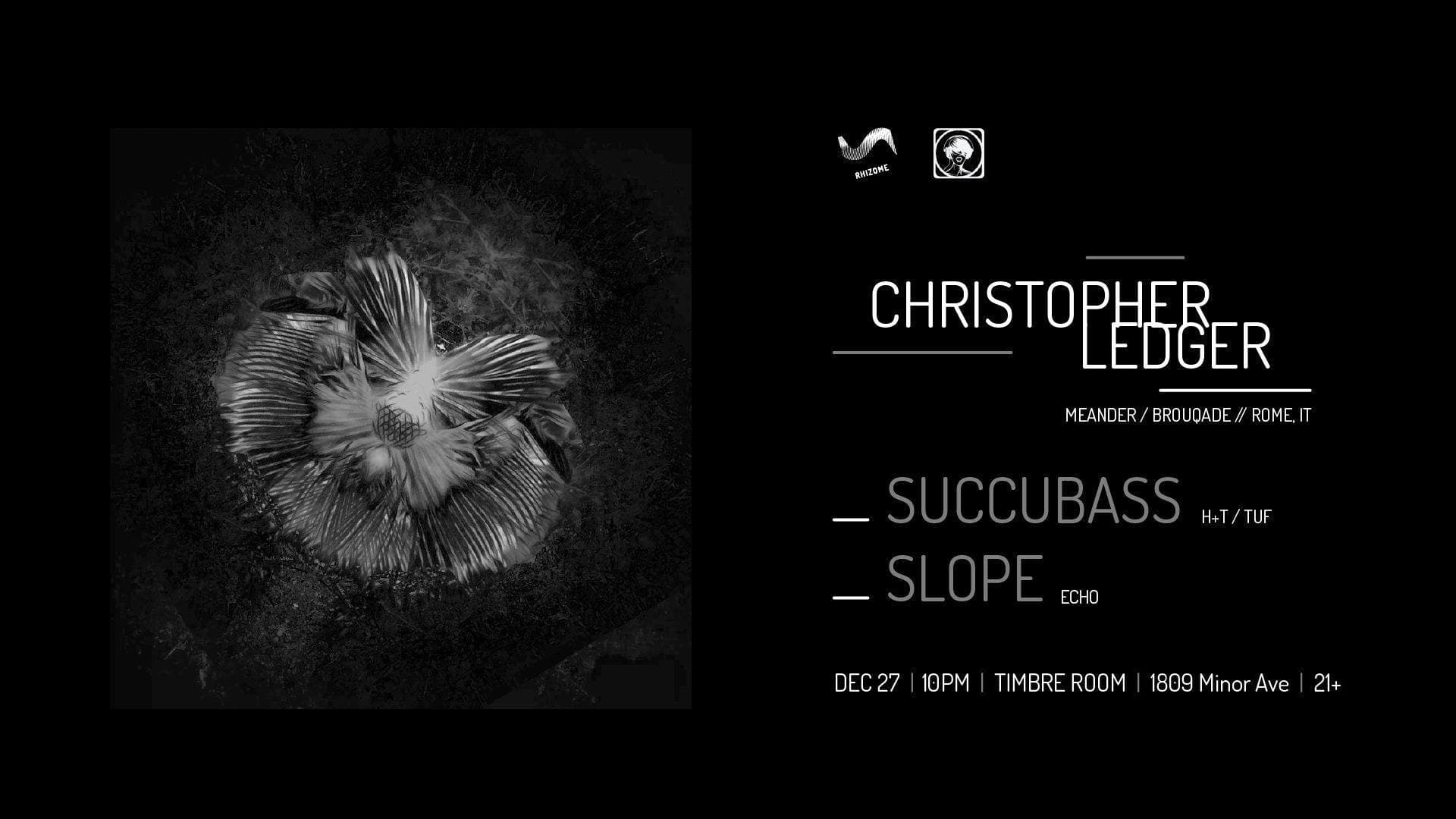 Rhizome & Shameless pres. Christopher Ledger at Timbre Room, Seattle WA