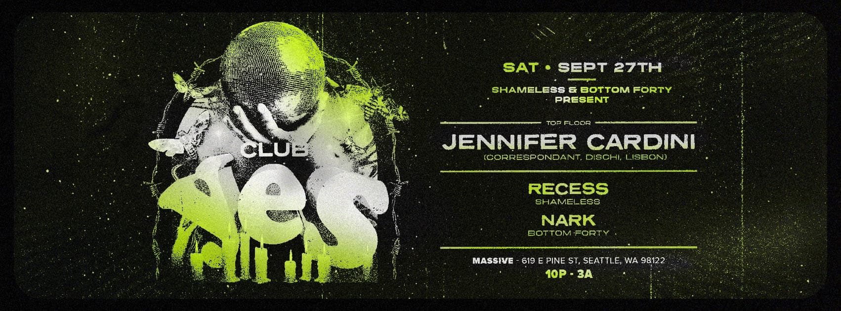 Club YES w/ Jennifer Cardini (Lisbon) Nark & Recess at Massive Club, Seattle WA