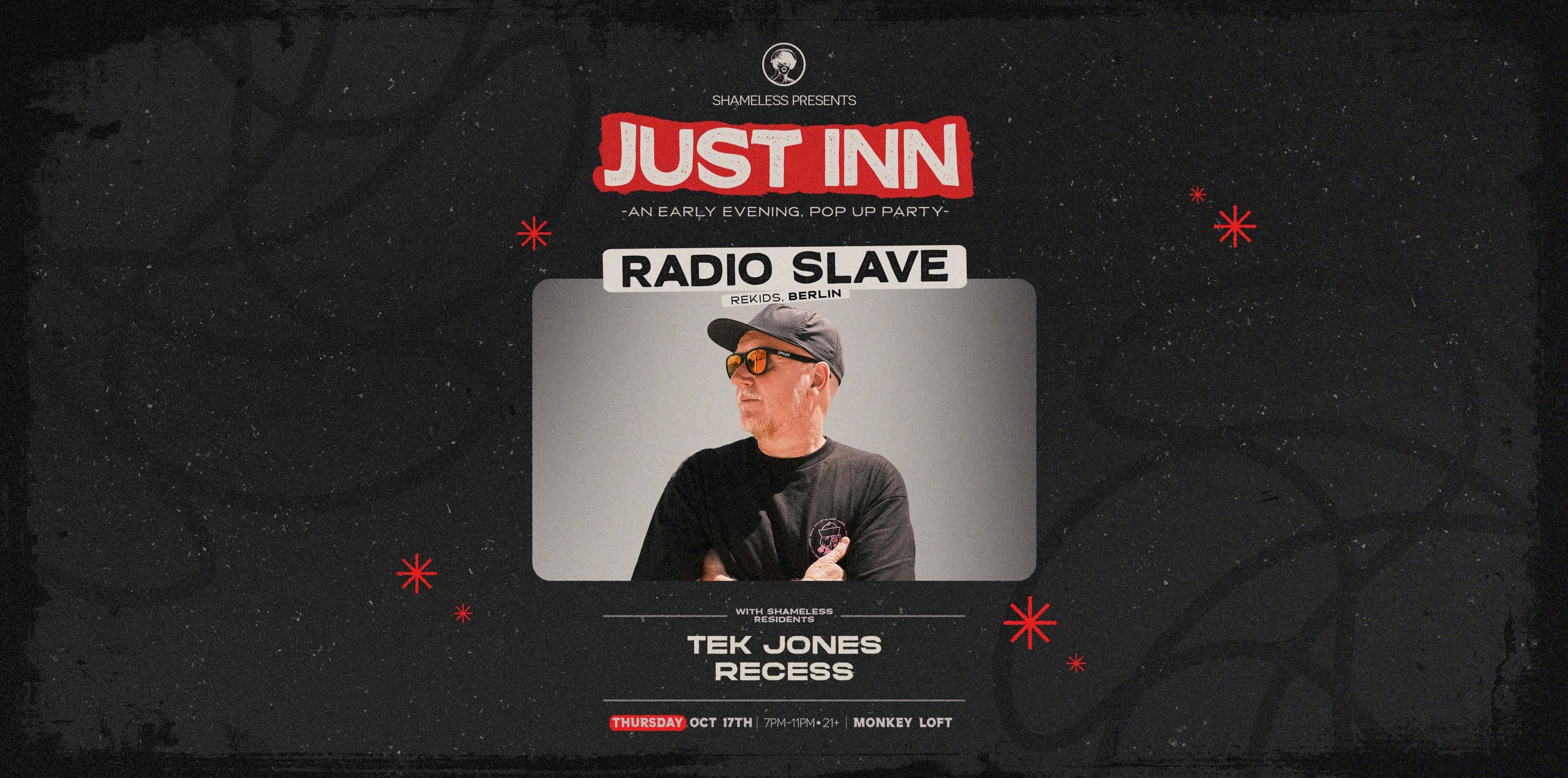 Just Inn w/ Radio Slave (Rekids, Berlin) & Shameless Residents at Monkey Loft, Seattle WA